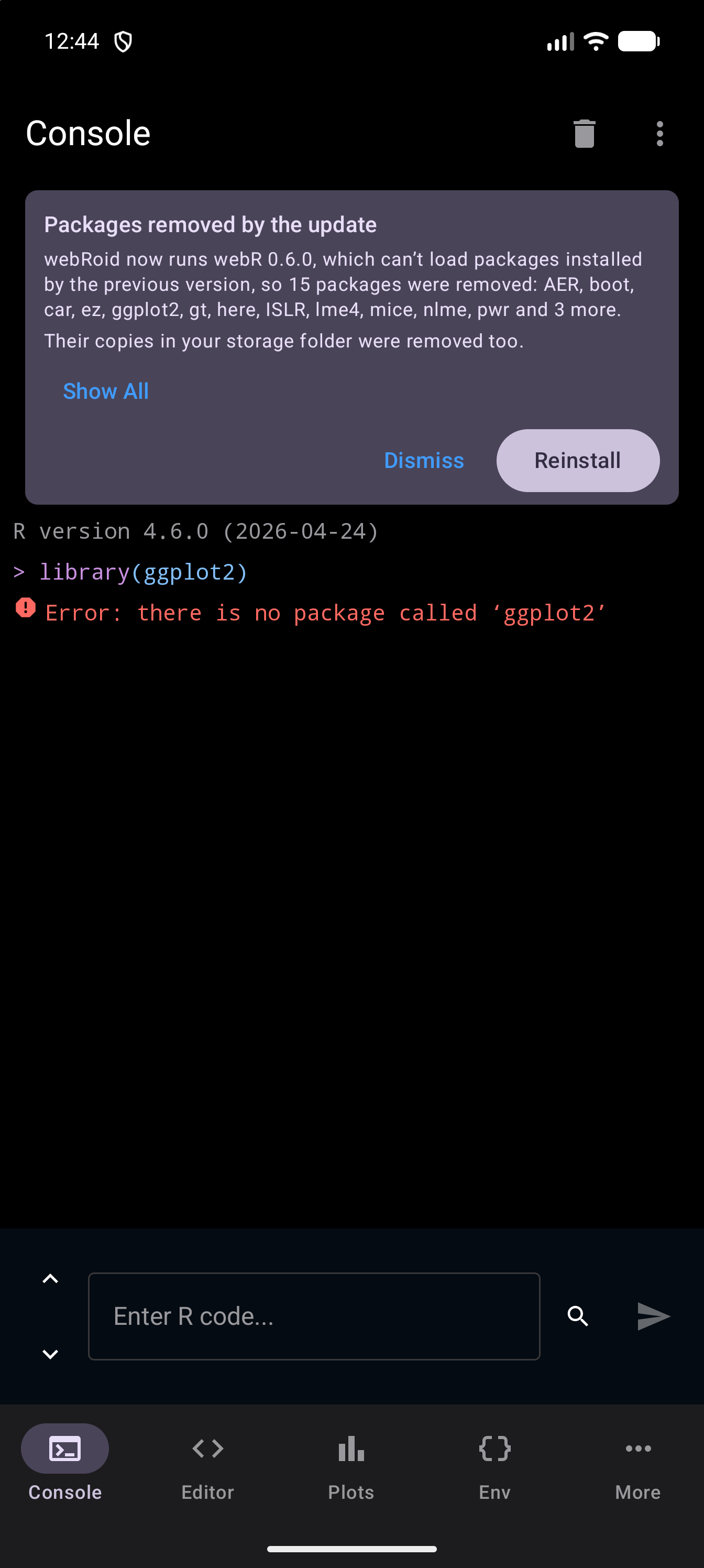 Console with the Packages removed by the update notice at the top, naming twelve removed packages and 3 more, with Show All, Dismiss and Reinstall, above library(ggplot2), which stops with the error there is no package called ‘ggplot2’, in dark mode